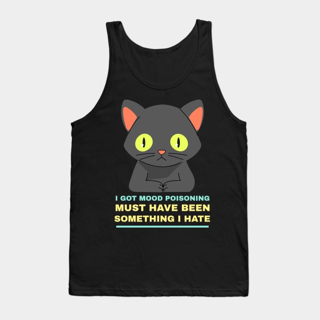 I Got Mood Poisoning! Tank Top by Stevie26